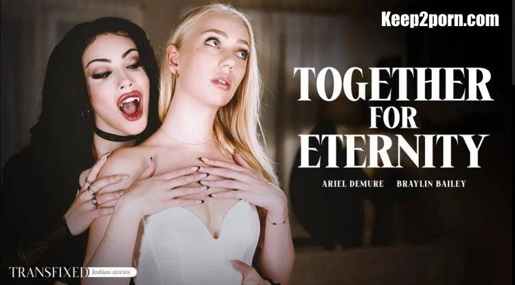 Together For Eternity Braylin Bailey, Ariel Demure - (2023/SD)
